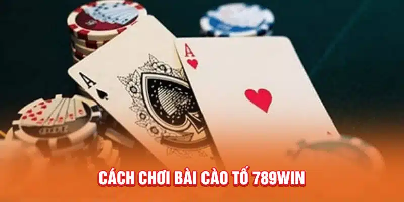 cach-choi-bai-cao-to-789win