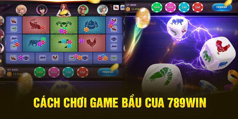 cach-choi-game-bau-cua-789win