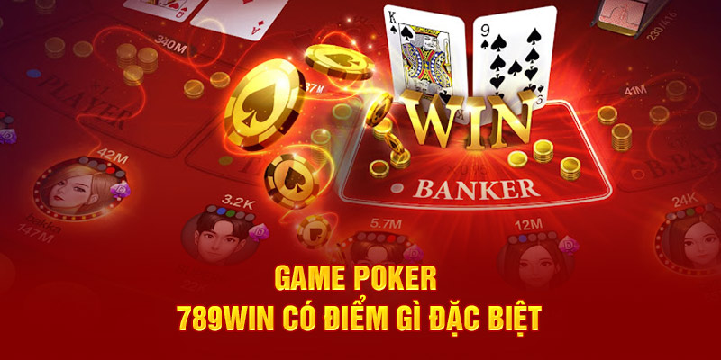 game-poker-789win-co-diem-gi-dac-biet