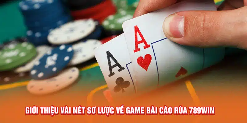 gioi-thieu-vai-net-so-luoc-ve-game-bai-cao-rua-789win