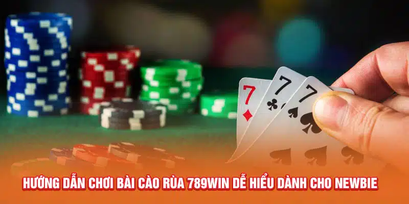 huong-dan-choi-bai-cao-rua-789win-de-hieu-danh-cho-newbie