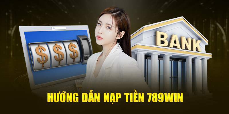 huong-dan-nap-tien-789win