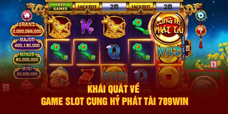 khai-quat-ve-game-slot-cung-hy-phat-tai-789win