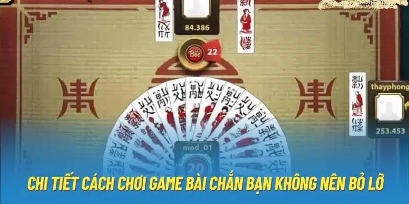 chi-tiet-cach-choi-game-bai-chan-ban-khong-nen-bo-lo