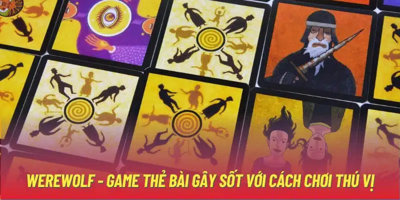 werewolf-game-the-bai-gay-sot-voi-cach-choi-thu-vi