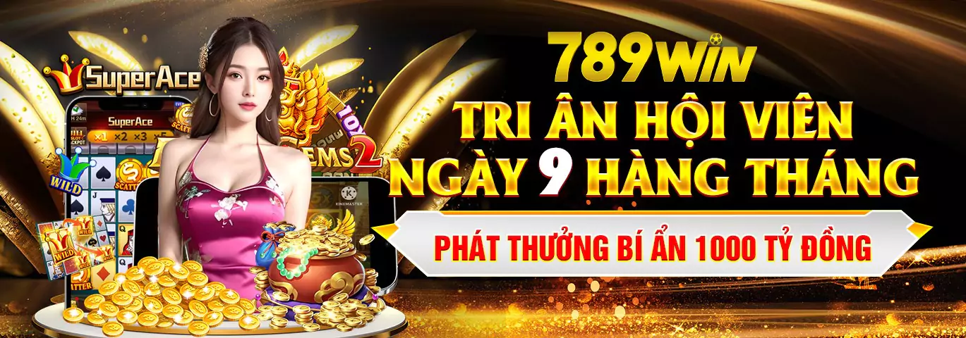 789WIN - Tri ân hội viên ngày 9 hàng tháng